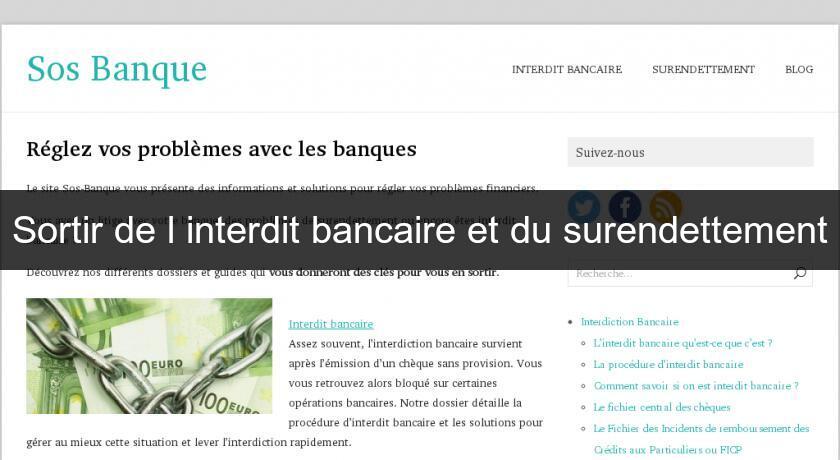 Sortir de l'interdit bancaire et du surendettement Sortir de l'interdit bancaire et du surendettement