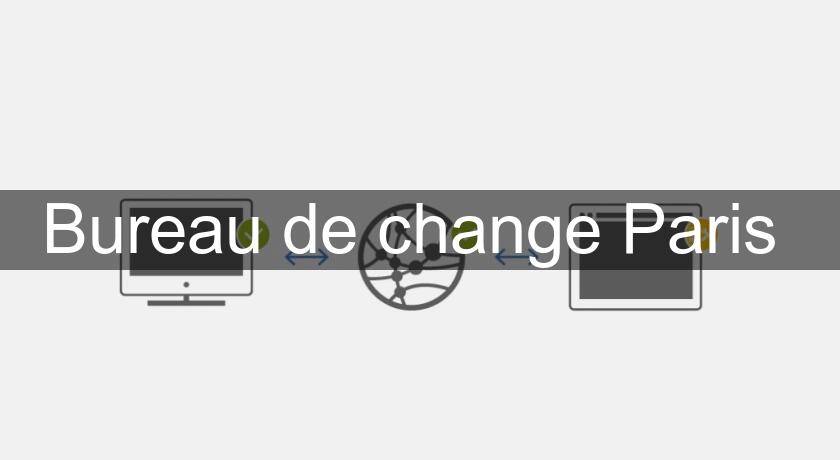 Bureau de change Paris Bureau de change Paris