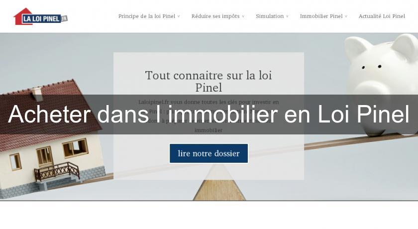 Acheter dans l'immobilier en Loi Pinel Acheter dans l'immobilier en Loi Pinel