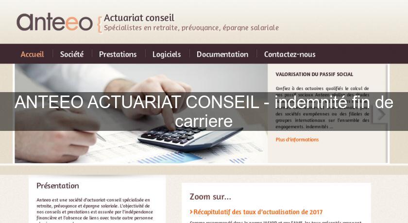 ANTEEO ACTUARIAT CONSEIL - indemnité fin de carriere ANTEEO ACTUARIAT CONSEIL - indemnité fin de carriere