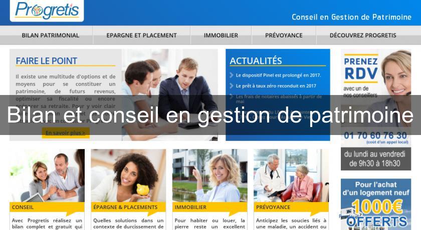 Bilan et conseil en gestion de patrimoine Bilan et conseil en gestion de patrimoine