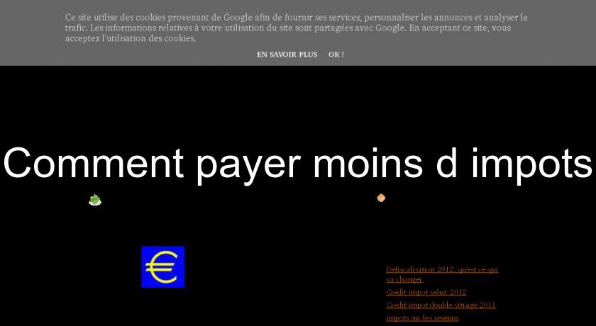 Comment payer moins d'impots Comment payer moins d'impots