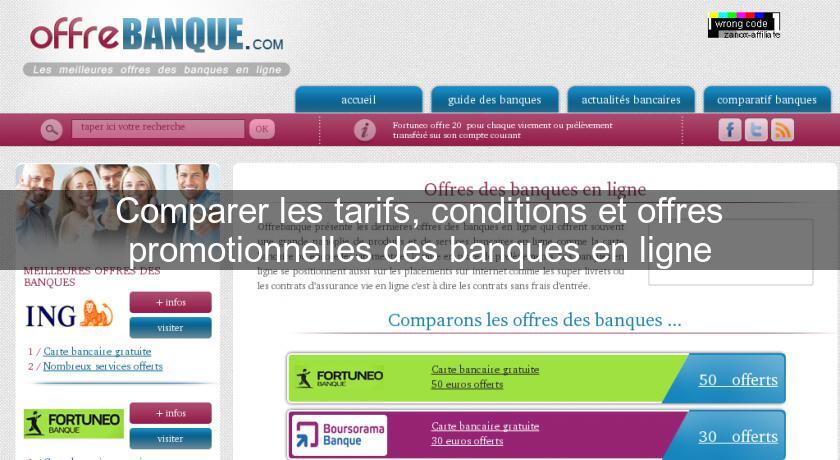 Comparer les tarifs, conditions et offres promotionnelles des banques en ligne Comparer les tarifs, conditions et offres promotionnelles des banques en ligne