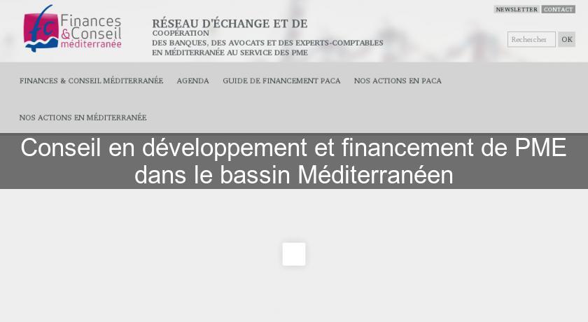 Conseil en développement et financement de PME dans le bassin Méditerranéen Conseil en développement et financement de PME dans le bassin Méditerranéen