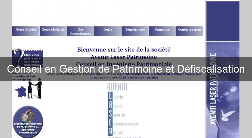 Conseil en Gestion de Patrimoine et Défiscalisation Conseil en Gestion de Patrimoine et Défiscalisation