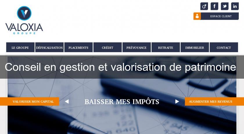 Conseil en gestion et valorisation de patrimoine Conseil en gestion et valorisation de patrimoine