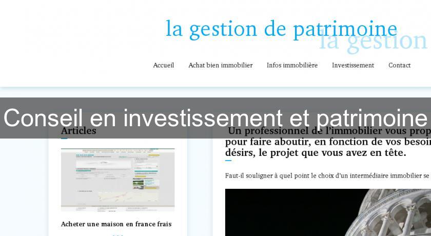 Conseil en investissement et patrimoine Conseil en investissement et patrimoine