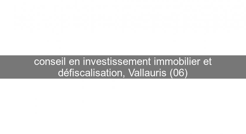 conseil en investissement immobilier et défiscalisation, Vallauris (06) conseil en investissement immobilier et défiscalisation, Vallauris (06)