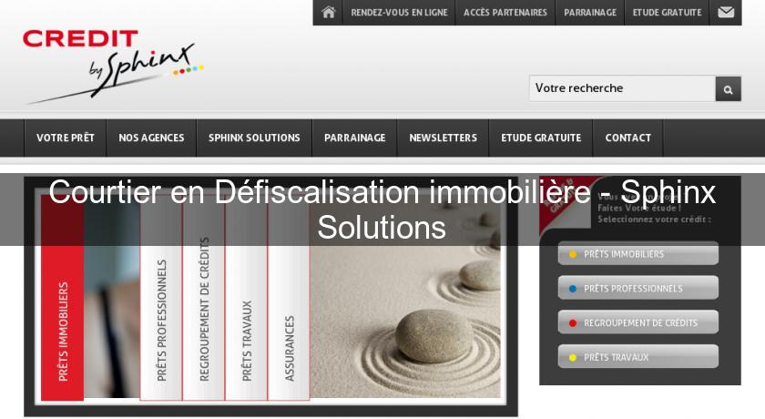 Courtier en Défiscalisation immobilière - Sphinx Solutions Courtier en Défiscalisation immobilière - Sphinx Solutions