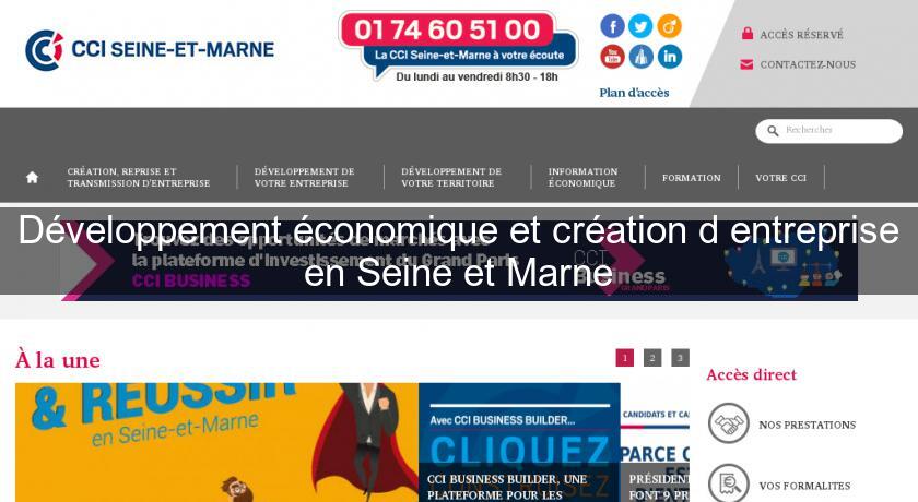 Développement économique et création d'entreprise en Seine et Marne Développement économique et création d'entreprise en Seine et Marne