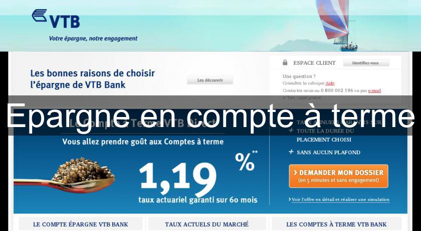 Epargne en compte à terme Epargne en compte à terme