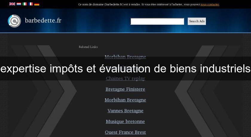 expertise impôts et évaluation de biens industriels expertise impôts et évaluation de biens industriels