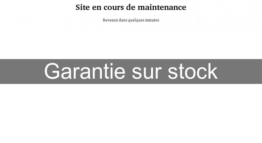 Garantie sur stock Garantie sur stock