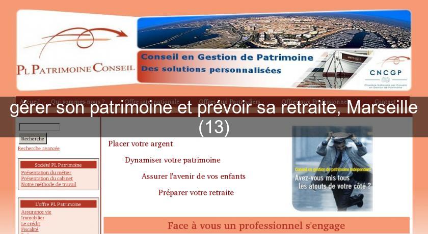gérer son patrimoine et prévoir sa retraite, Marseille (13) gérer son patrimoine et prévoir sa retraite, Marseille (13)