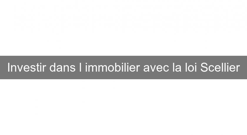 Investir dans l'immobilier avec la loi Scellier Investir dans l'immobilier avec la loi Scellier