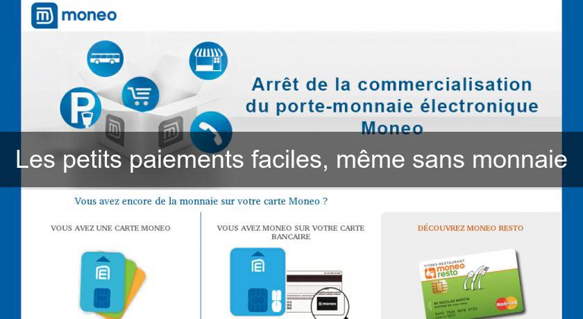 Les petits paiements faciles, même sans monnaie Les petits paiements faciles, même sans monnaie