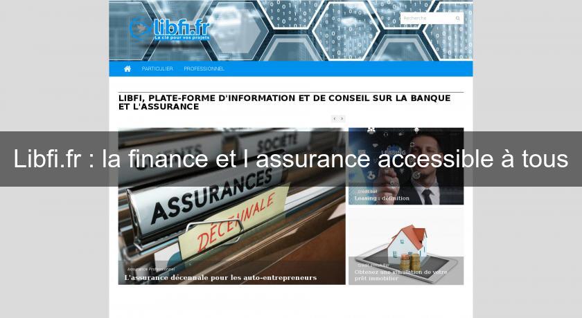 Libfi.fr : la finance et l'assurance accessible à tous Libfi.fr : la finance et l'assurance accessible à tous