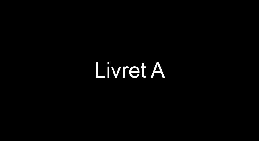 Livret A Livret A