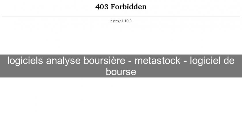 logiciels analyse boursière - metastock - logiciel de bourse logiciels analyse boursière - metastock - logiciel de bourse