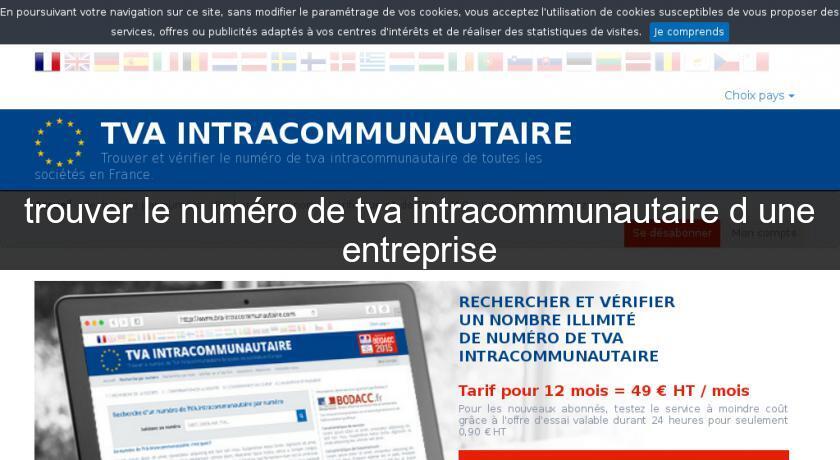 trouver le numéro de tva intracommunautaire d'une entreprise trouver le numéro de tva intracommunautaire d'une entreprise