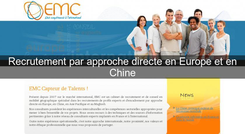 Recrutement par approche directe en Europe et en Chine Recrutement par approche directe en Europe et en Chine