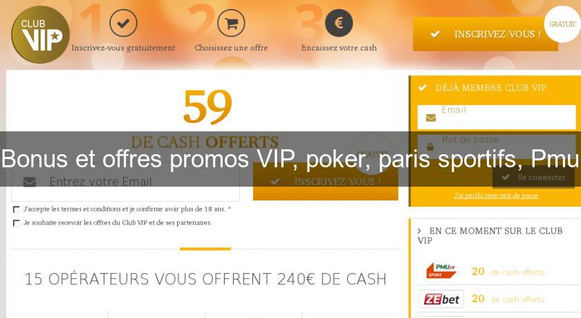 Bonus et offres promos VIP, poker, paris sportifs, Pmu Bonus et offres promos VIP, poker, paris sportifs, Pmu