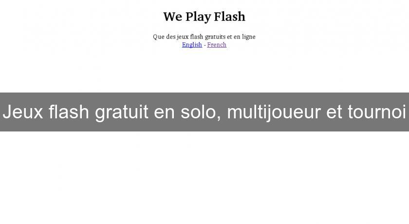 Jeux flash gratuit en solo, multijoueur et tournoi Jeux flash gratuit en solo, multijoueur et tournoi