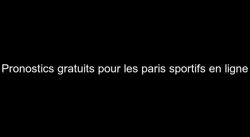 Pronostics gratuits pour les paris sportifs en ligne Pronostics gratuits pour les paris sportifs en ligne