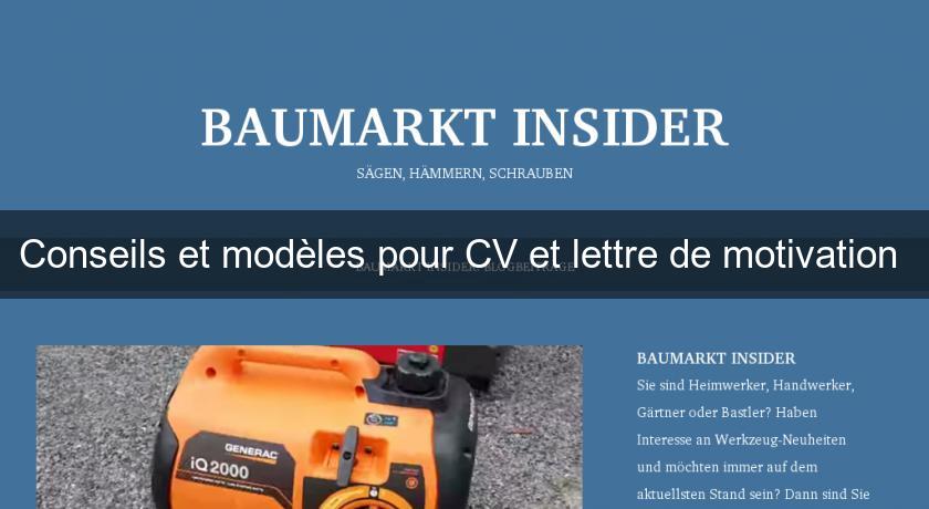 Conseils et modèles pour CV et lettre de motivation Conseils et modèles pour CV et lettre de motivation