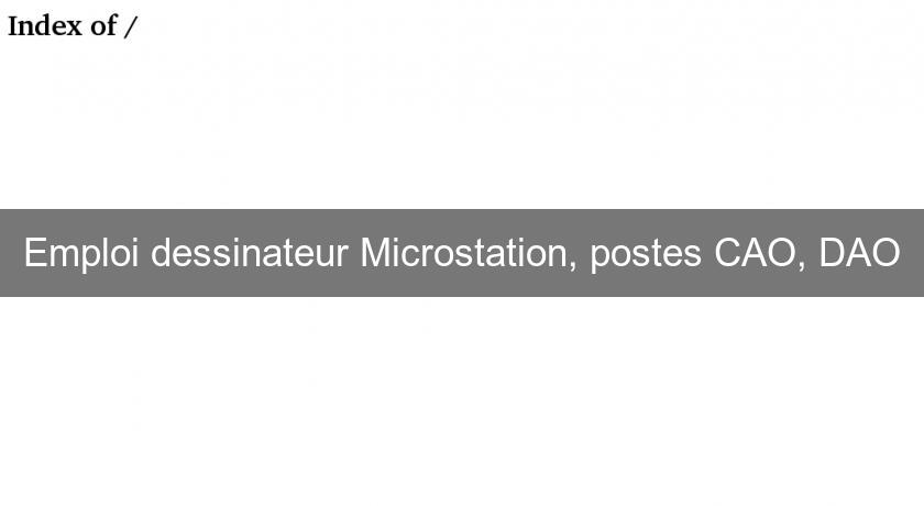 Emploi dessinateur Microstation, postes CAO, DAO Emploi dessinateur Microstation, postes CAO, DAO