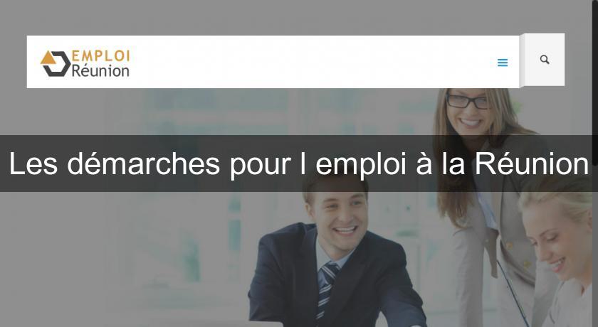 Les démarches pour l'emploi à la Réunion Les démarches pour l'emploi à la Réunion