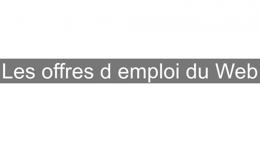Les offres d'emploi du Web Les offres d'emploi du Web