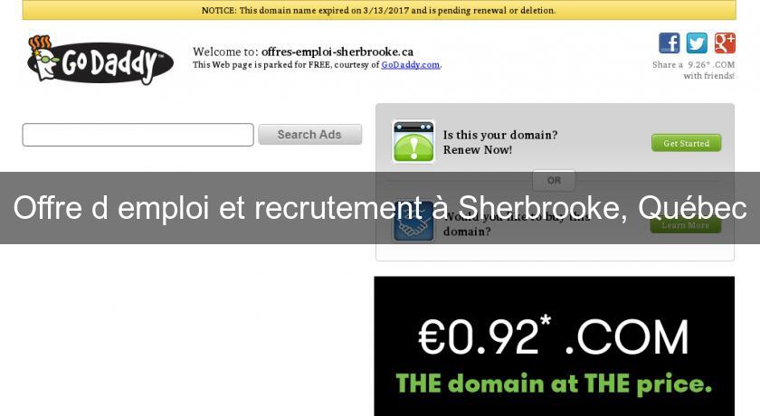 Offre d'emploi et recrutement à Sherbrooke, Québec Offre d'emploi et recrutement à Sherbrooke, Québec