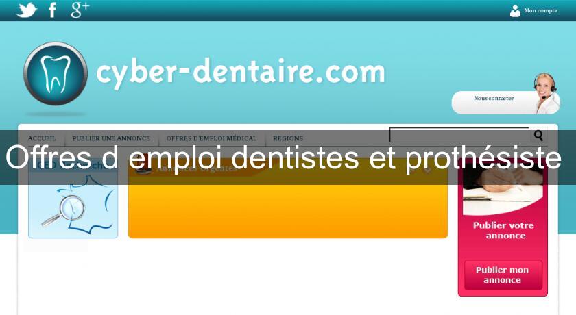 Offres d'emploi dentistes et prothésiste Offres d'emploi dentistes et prothésiste