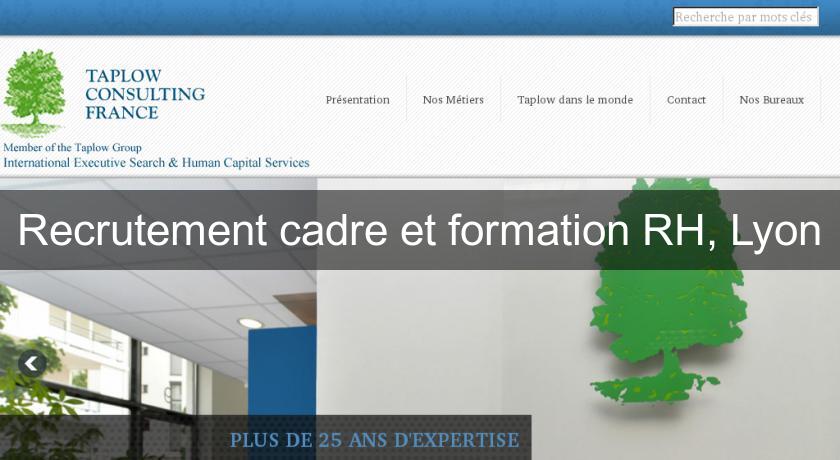 Recrutement cadre et formation RH, Lyon Recrutement cadre et formation RH, Lyon