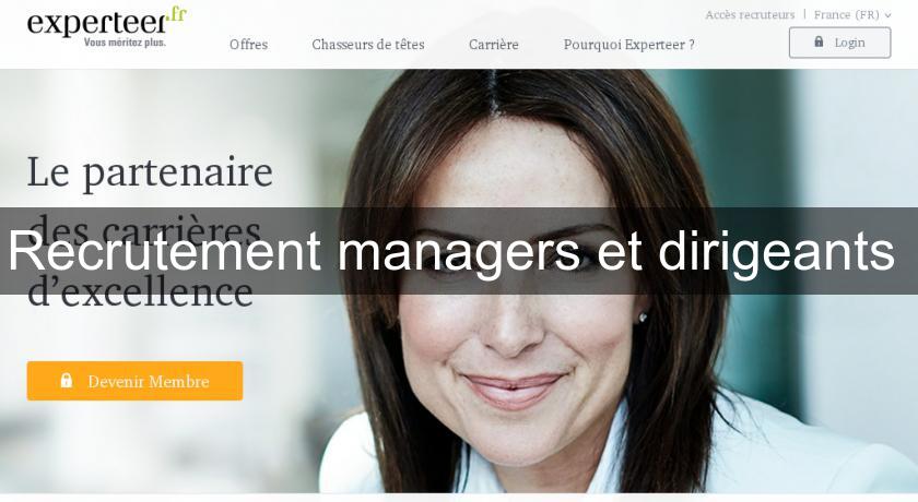 Recrutement managers et dirigeants Recrutement managers et dirigeants
