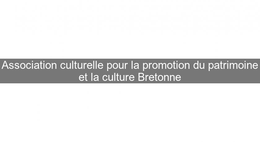 Association culturelle pour la promotion du patrimoine et la culture Bretonne Association culturelle pour la promotion du patrimoine et la culture Bretonne