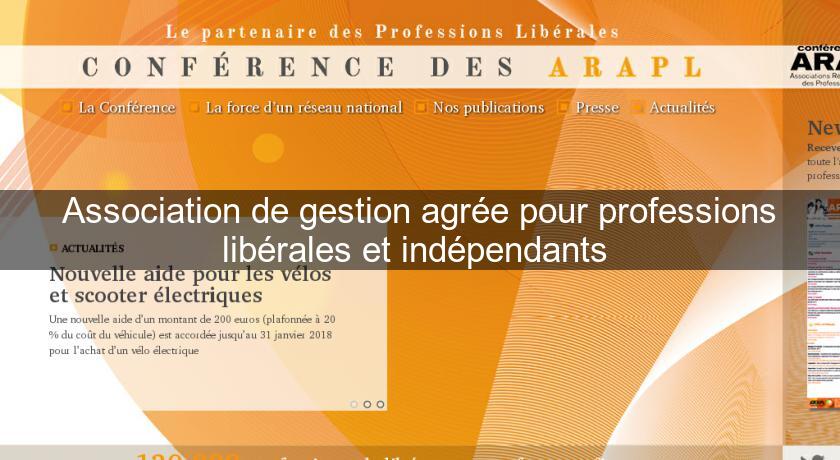 Association de gestion agrée pour professions libérales et indépendants Association de gestion agrée pour professions libérales et indépendants