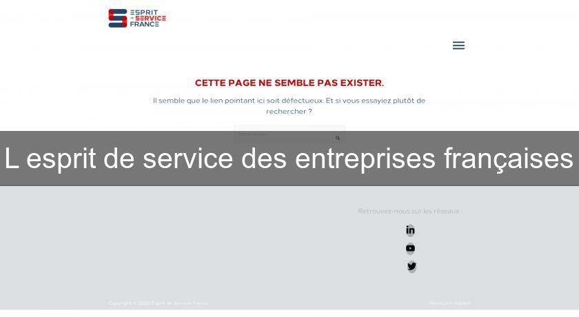 L'esprit de service des entreprises françaises L'esprit de service des entreprises françaises