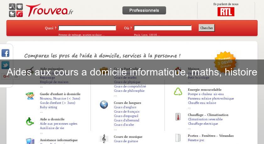 Aides aux cours a domicile informatique, maths, histoire Aides aux cours a domicile informatique, maths, histoire