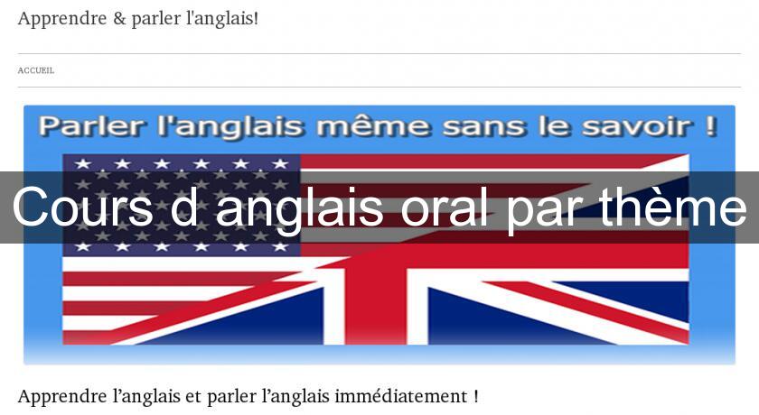 Cours d'anglais oral par thème Cours d'anglais oral par thème