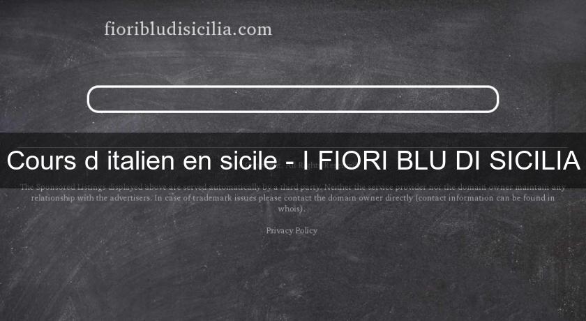 Cours d'italien en sicile - I FIORI BLU DI SICILIA Cours d'italien en sicile - I FIORI BLU DI SICILIA
