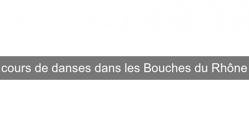 cours de danses dans les Bouches du Rhône cours de danses dans les Bouches du Rhône