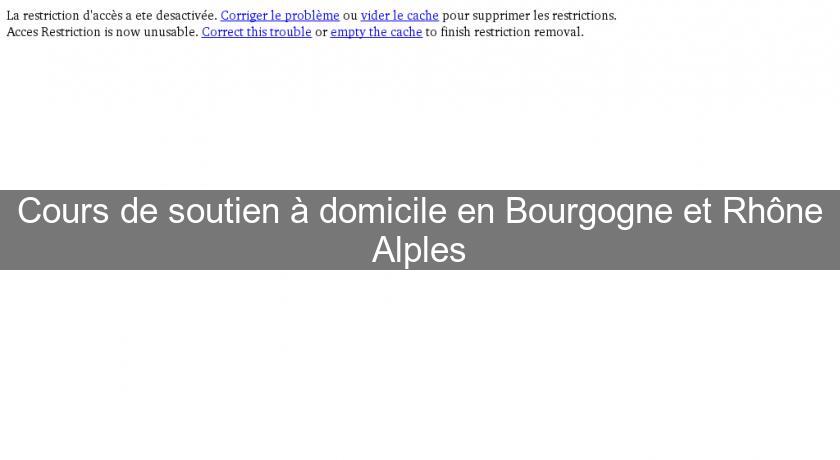 Cours de soutien à domicile en Bourgogne et Rhône Alples Cours de soutien à domicile en Bourgogne et Rhône Alples