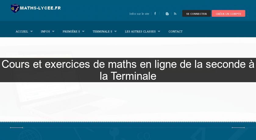 Cours et exercices de maths en ligne de la seconde à la Terminale Cours et exercices de maths en ligne de la seconde à la Terminale