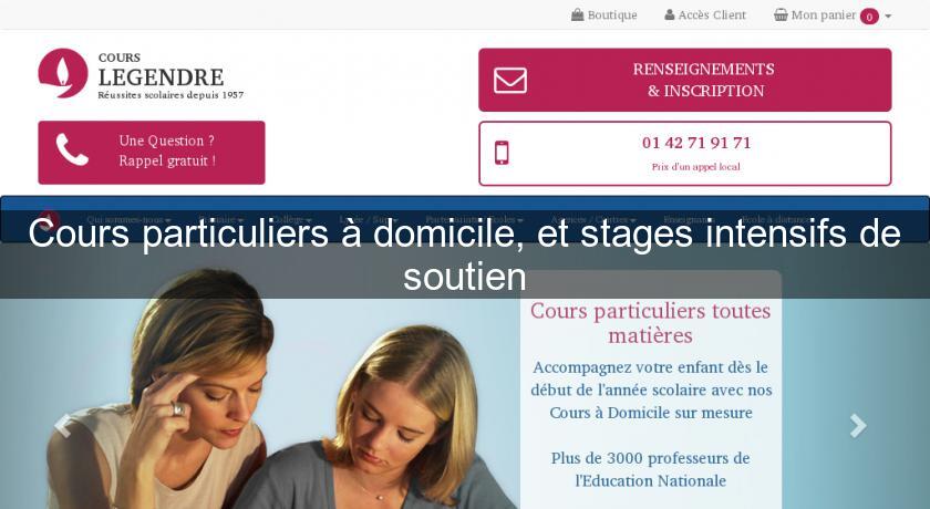 Cours particuliers à domicile, et stages intensifs de soutien Cours particuliers à domicile, et stages intensifs de soutien
