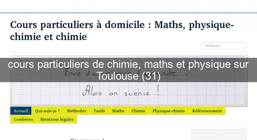cours particuliers de chimie, maths et physique sur Toulouse (31) cours particuliers de chimie, maths et physique sur Toulouse (31)