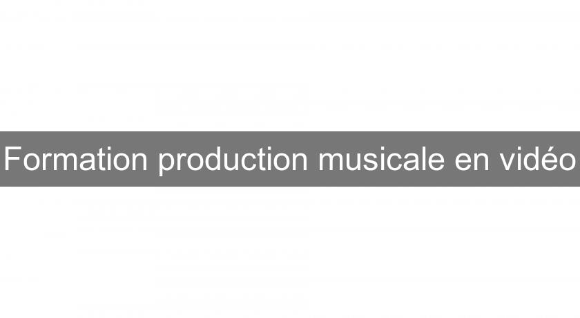 Formation production musicale en vidéo Formation production musicale en vidéo
