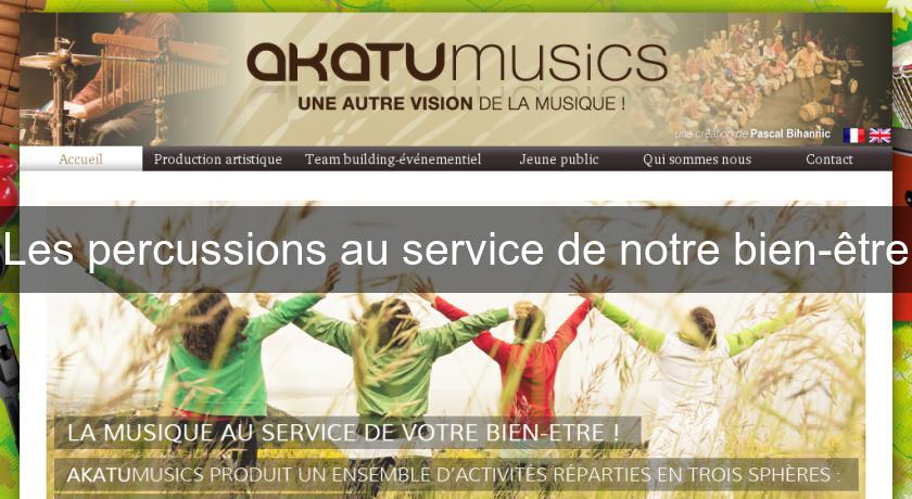 Les percussions au service de notre bien-être Les percussions au service de notre bien-être
