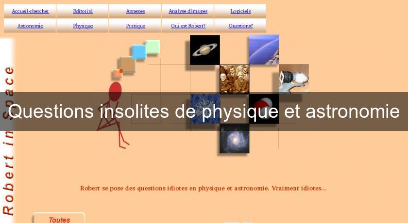 Questions insolites de physique et astronomie Questions insolites de physique et astronomie